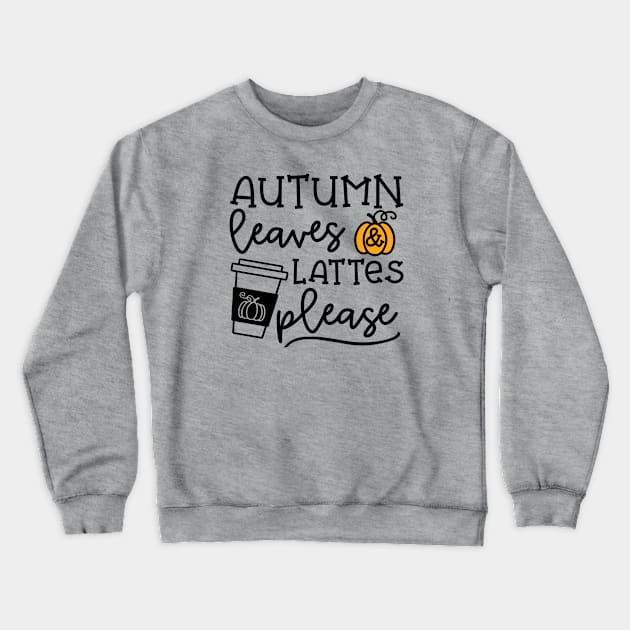 Autumn Leaves And Lattes Please Pumpkin Spice Halloween Cute Funny Crewneck Sweatshirt by GlimmerDesigns